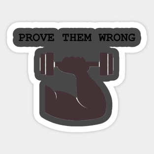 Prove them wrong Sticker